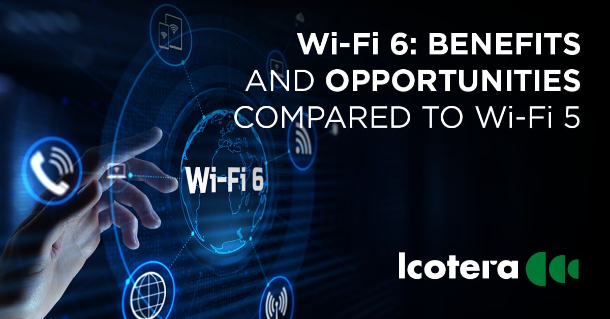 Wi-Fi 6: Understand the benefits and opportunities