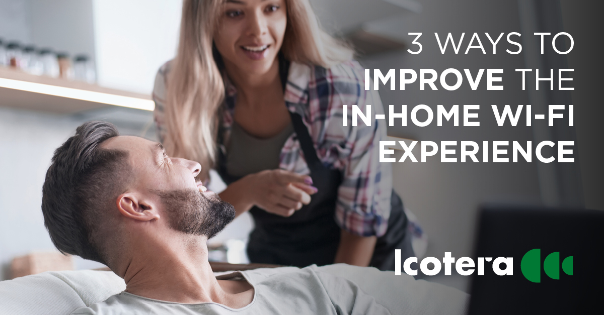 3 ways to improve the in-home Wi-Fi experience
