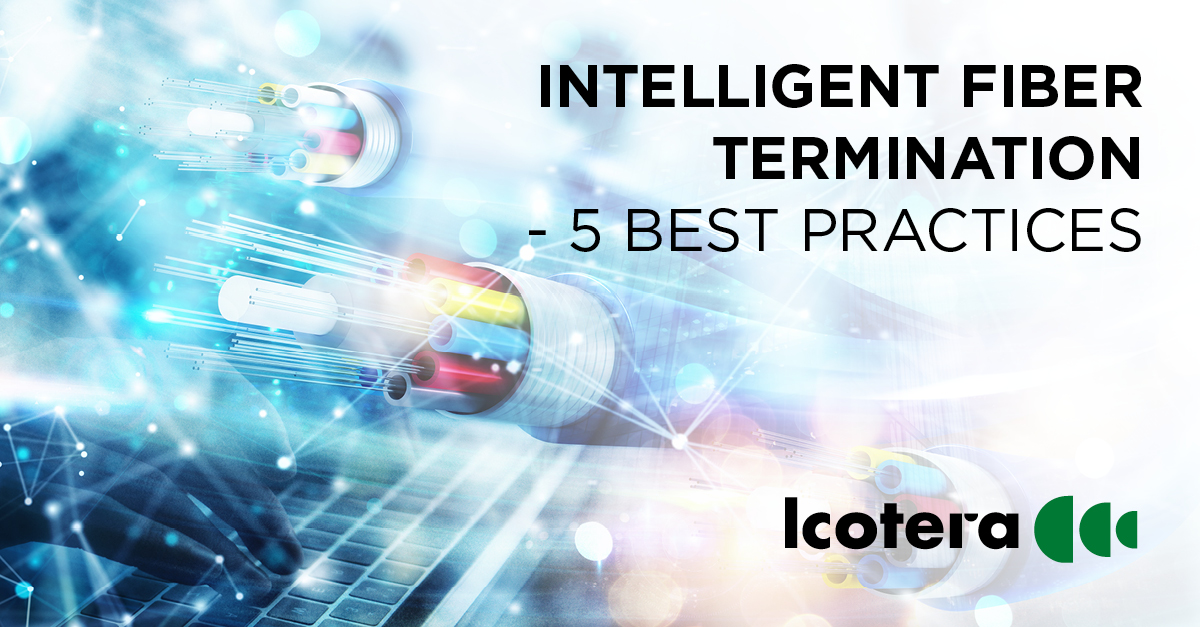 5 best practices for intelligent fiber termination