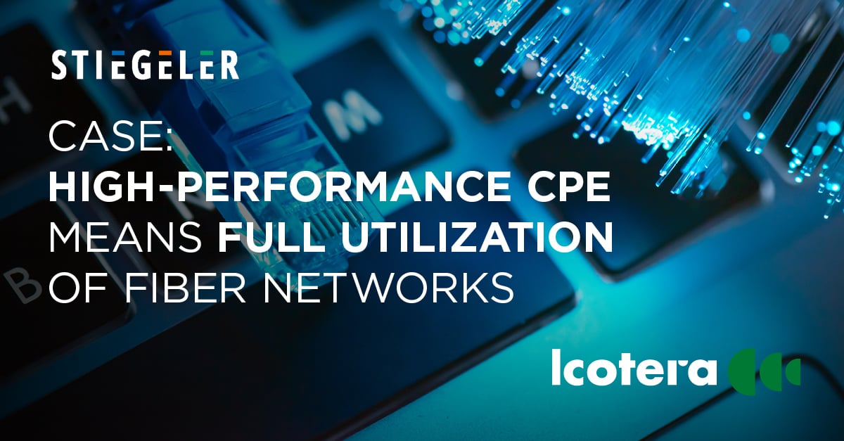 CASE: High-performance CPE tailored to local needs means full utilization of fiber networks
