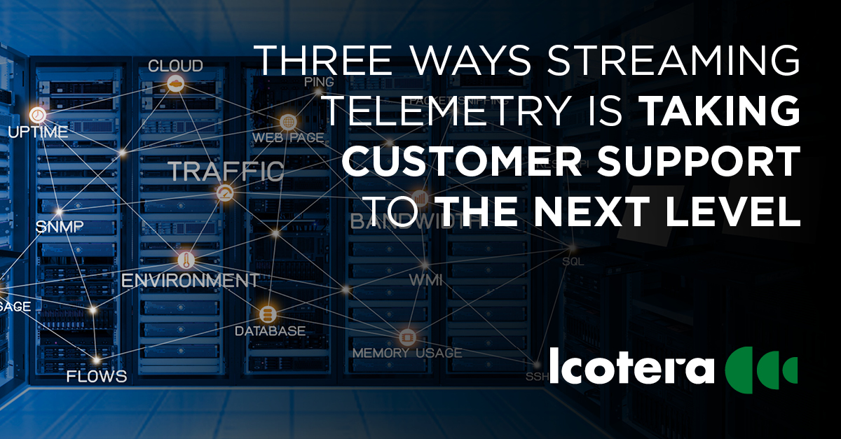 Three ways streaming telemetry is taking customer support to the next level